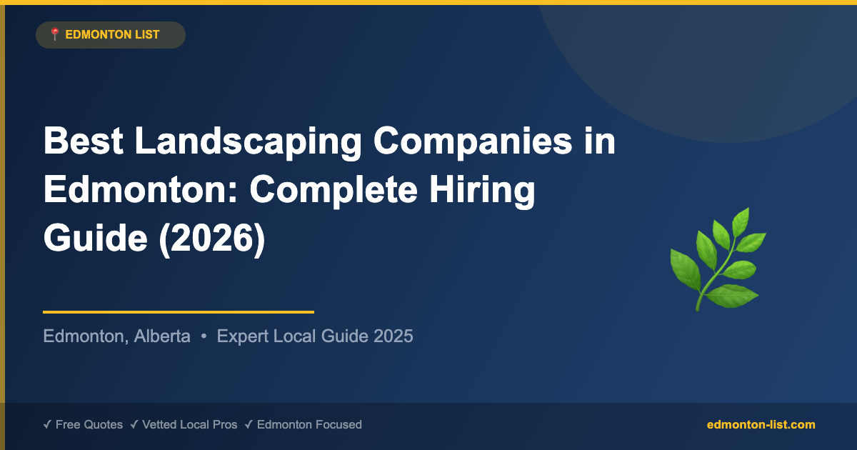 Best Landscaping Companies in Edmonton: Complete Hiring Guide (2026)