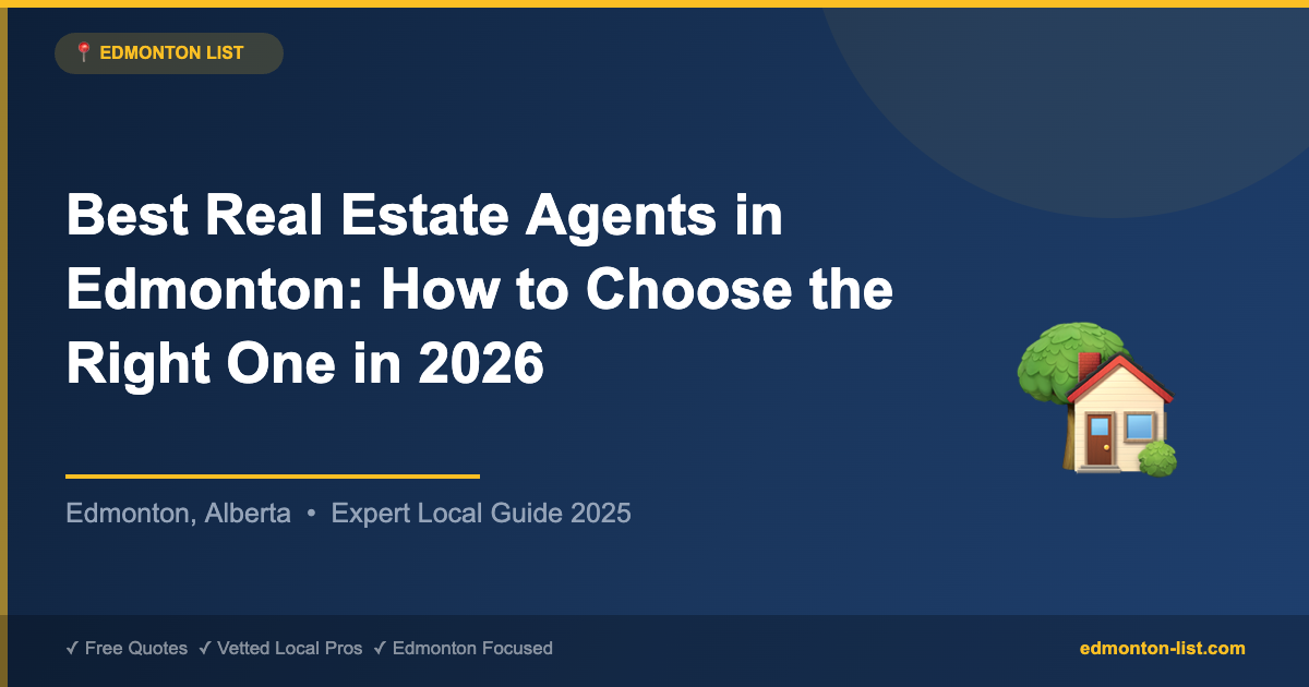 Best Real Estate Agents in Edmonton: How to Choose the Right One in 2026