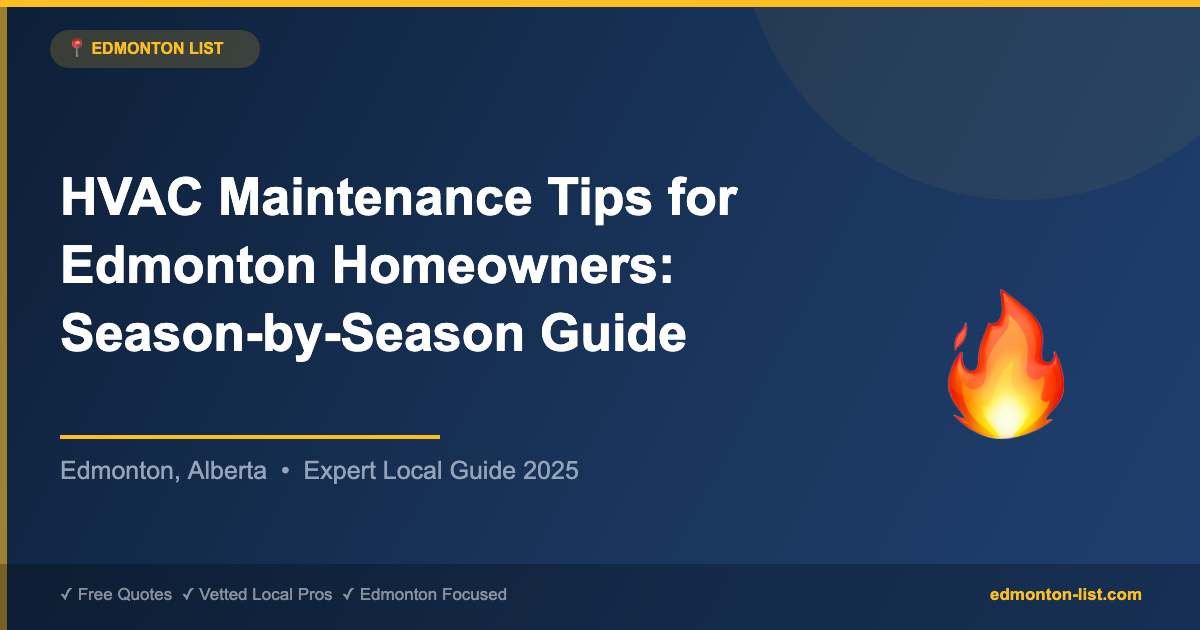 HVAC Maintenance Tips for Edmonton Homeowners: Season-by-Season Guide